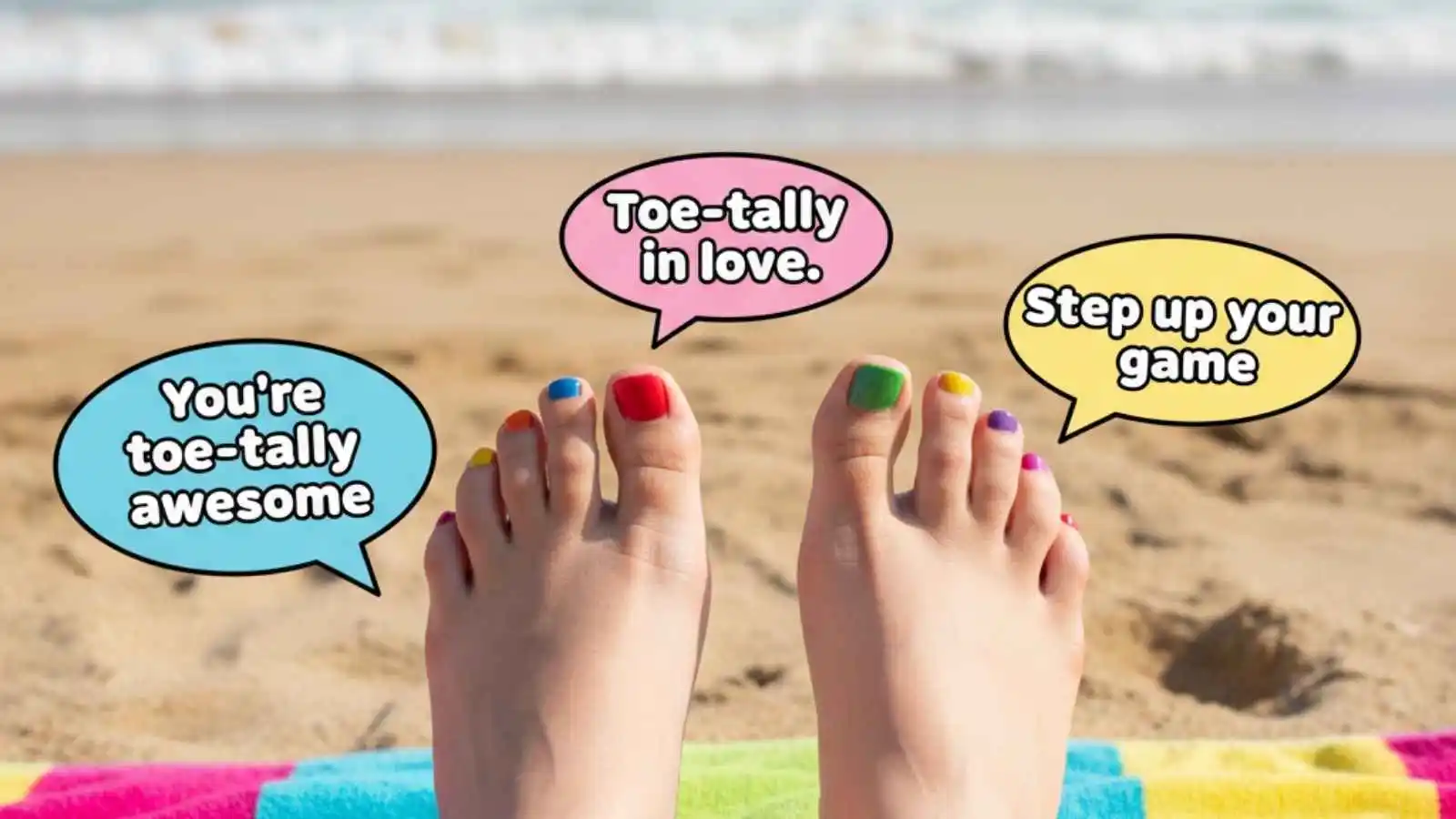 Colorful painted toes on a beach towel with hilarious original puns floating in speech bubbles.